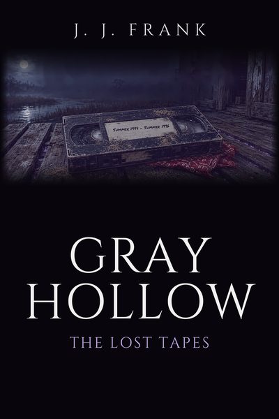 Cover of Gray Hollow: The Lost Tapes by J. J. Frank